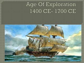 PPT - Age Of Exploration 1400 CE- 1700 CE PowerPoint Presentation, Free ...