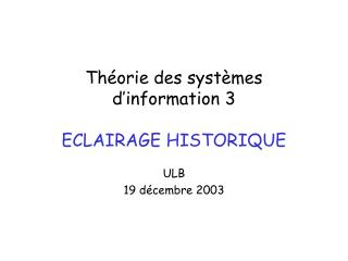 Théorie des systèmes d’information 3 ECLAIRAGE HISTORIQUE