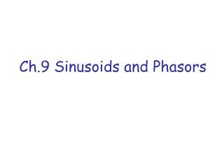 Ch.9 Sinusoids and Phasors