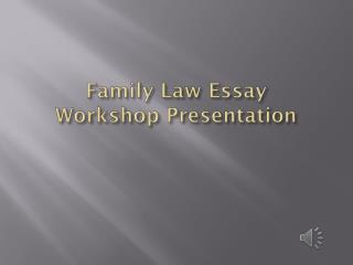 Family Law Essay Workshop Presentation