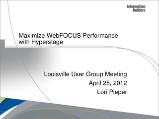 Maximize WebFOCUS Performance with Hyperstage