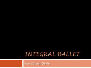 Integral ballet