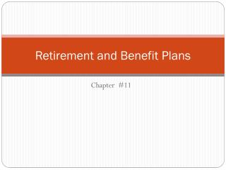 Retirement and Benefit Plans