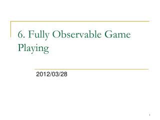 6. Fully Observable Game Playing