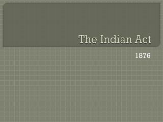 PPT - The Indian Act PowerPoint Presentation, free download - ID:1913876