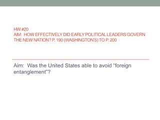 Aim: Was the United States able to avoid “foreign entanglement”?