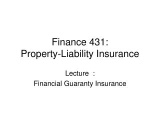 Finance 431: Property-Liability Insurance