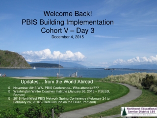 Welcome Back! PBIS Building Implementation Cohort V – Day 3 December 4, 2015