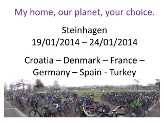My home, our planet, your choice. Steinhagen 19/01/2014 – 24/01/2014