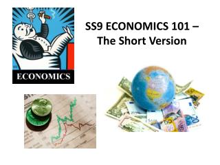 SS9 ECONOMICS 101 – The Short Version