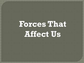 Forces That Affect Us
