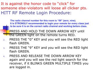 PRESS AND HOLD THE DOWN ARROW KEY until the GREEN light on the remote turns RED.