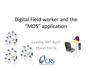Digital Field worker and the “MDS” application