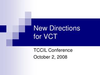 New Directions for VCT