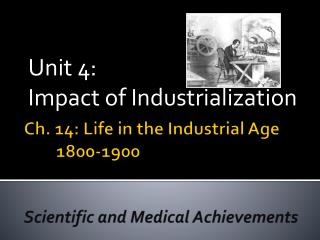 Ch. 14: Life in the Industrial Age 	1800-1900 Scientific and Medical Achievements