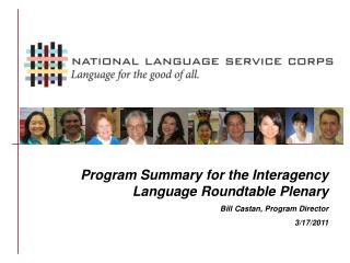 Program Summary for the Interagency Language Roundtable Plenary Bill Castan, Program Director 3/17/2011