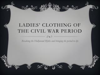 Ladies’ clothing of the civil war period
