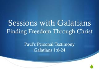 Sessions with Galatians Finding Freedom Through Christ