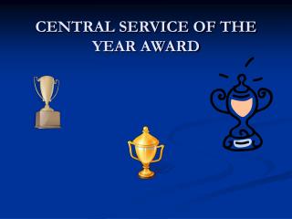 CENTRAL SERVICE OF THE YEAR AWARD