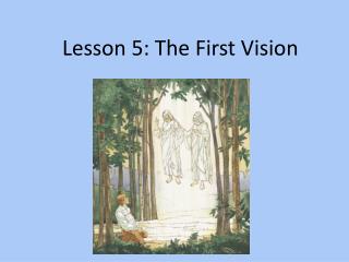 Lesson 5: The First Vision