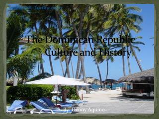 The Dominican Republic	 Culture and History