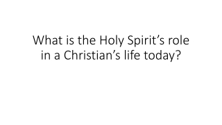 What is the Holy Spirit’s role in a Christian’s life today?