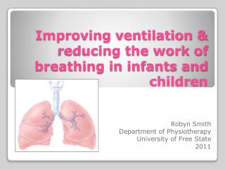 Improving ventilation & reducing the work of breathing in infants and children