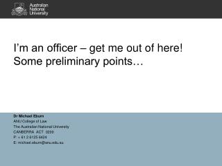 I’m an officer – get me out of here! Some preliminary points…