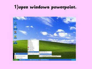 1) open windows powerpoint .