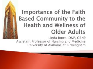 Importance of the Faith Based Community to the Health and Wellness of Older Adults