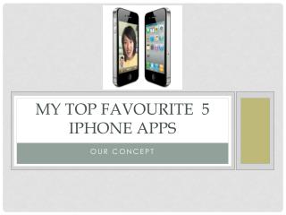 My Top FAvourite 5 iPhone apps