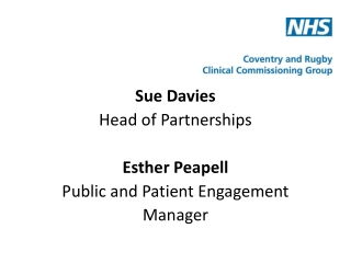 Sue Davies Head of Partnerships Esther Peapell Public and Patient Engagement Manager