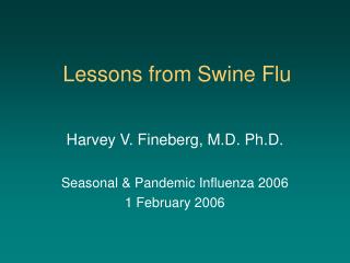 Lessons from Swine Flu