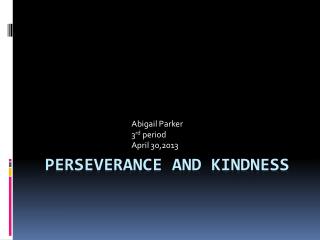 Perseverance and kindness
