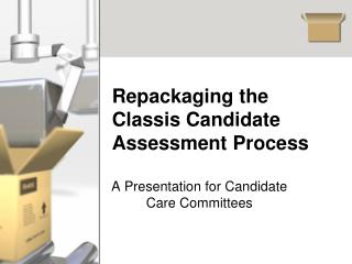 Repackaging the Classis Candidate Assessment Process