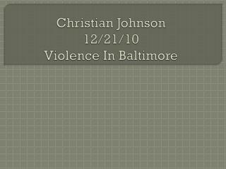 Christian Johnson 12/21/10 Violence In Baltimore