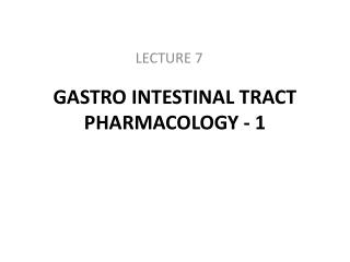 GASTRO INTESTINAL TRACT PHARMACOLOGY - 1