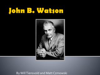 PPT - John B. Watson PowerPoint Presentation, Free Download - ID:1937530