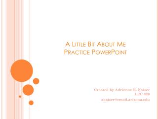 A Little Bit About Me Practice PowerPoint