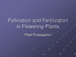 Pollination and Fertilization in Flowering Plants