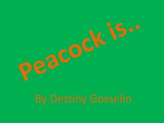 Peacock is..