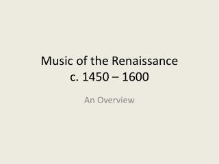 Music of the Renaissance c . 1450 – 1600