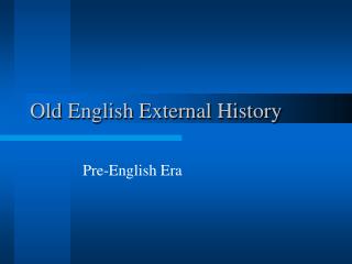 Old English External History