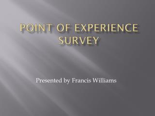 POINT OF EXPERIENCE SURVEY