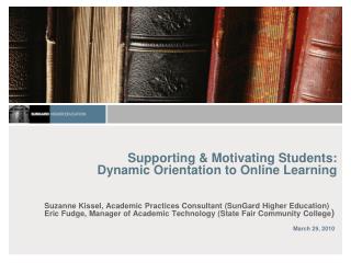 Supporting & Motivating Students: Dynamic Orientation to Online Learning
