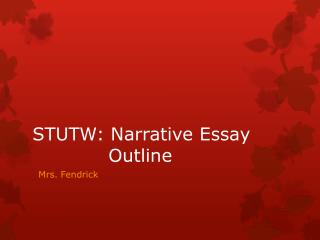 STUTW: Narrative Essay 				 Outline