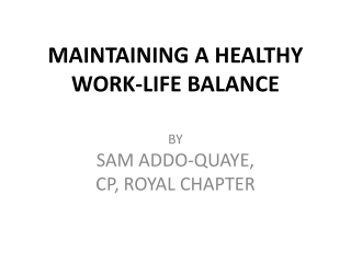 MAINTAINING A HEALTHY WORK-LIFE BALANCE