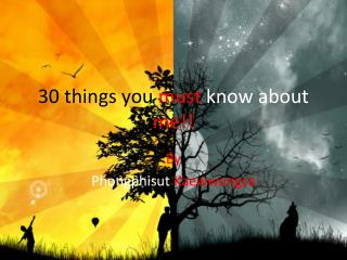 30 things you must know about me!!