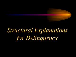 Structural Explanations for Delinquency
