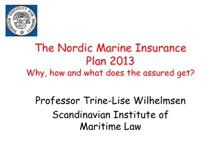The Nordic Marine Insurance Plan 2013 Why, how and what does the assured get?